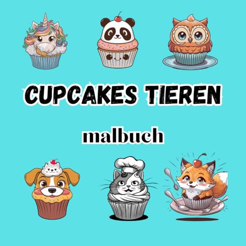 Cupcakes Tieren malbuch: 50 Seiten zum Ausmalen kräftiger Linien und zum einfachen Stressabbau Cupcakes Tieren malbuch: 50 Seiten zum Ausmalen kräftiger Linien und zum einfachen Stressabbau von Independently published