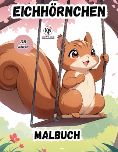 Eichhörnchen-Malbuch: 50 Seiten zum Ausmalen für Unterhaltung Eichhörnchen-Malbuch: 50 Seiten zum Ausmalen für Unterhaltung von Independently published