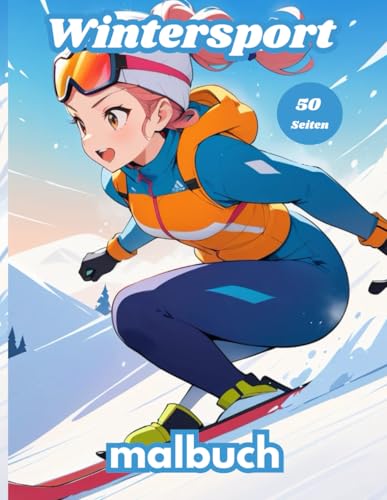 Wintersport malbuch: 50 Seiten zum Ausmalen von Sport im Winter für Unterhaltung Wintersport malbuch: 50 Seiten zum Ausmalen von Sport im Winter für Unterhaltung von Independently published
