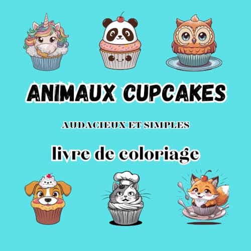 animaux cupcakes livre de coloriage: 50 pages pour colorier des lignes audacieuses et faciles à soulager le stress animaux cupcakes livre de coloriage: 50 pages pour colorier des lignes audacieuses et faciles à soulager le stress von Independently published
