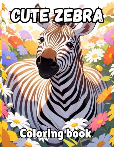 cute Zebra Coloring Book: 50 pages to color for get entertainment cute Zebra Coloring Book: 50 pages to color for get entertainment von Independently published