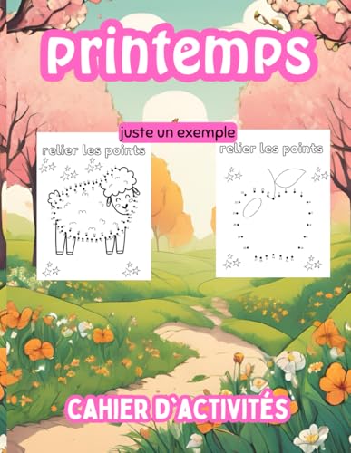 printemps cahier d'activité: Cahier d'activités de 50 pages à suivre avec des points et des coloriages pour se divertir printemps cahier d'activité: Cahier d'activités de 50 pages à suivre avec des points et des coloriages pour se divertir von Independently published