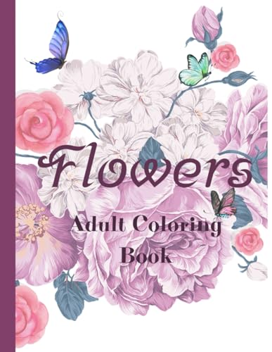 Adult coloring book with flowers: Relax on evenings. 50 flower pictures / adults, teens.