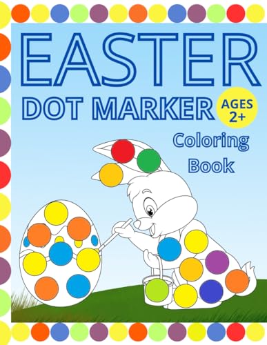 Easter dot marker: Activity book, coloring, Easter basket stuffer, toddler gift. 50 cute bunnies, chickens, hares and Easter eggs.