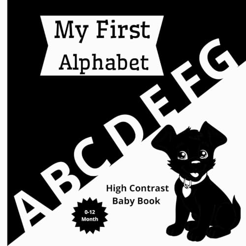 My First Alphabet: High contrast book for newborns 0-12 months. Black and white letters to develop baby's brain properly.