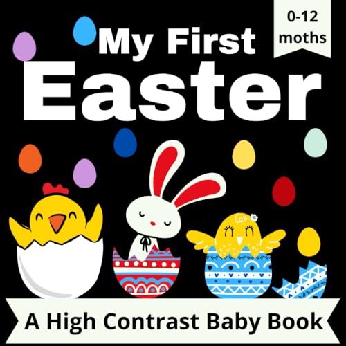 My First Easter - High Contrast Book: developing normal vision for babies 0-12 months. Black and white pictures easter eggs, bunnies, chickens.