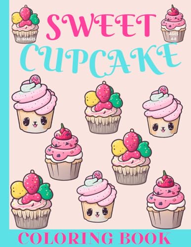 Sweet cupcakes - Coloring book for kids ages 4-8: Cute treats to color for girls and boys