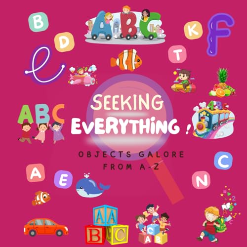 SEEKING EVERYTHING ! Objects Galore from A-Z von Independently published