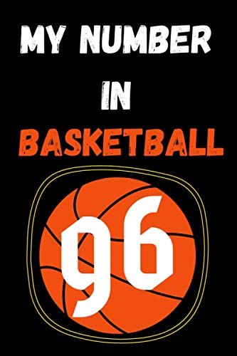 my number in basketball 96: notebook basketball with the number you love/motivation journal sports/Funny,cute,basketball gifts Ideas for lovers ... /110 page. 6x9. soft cover. matte finish von Independently published