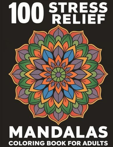 100 Mandalas Coloring Book: 100 Mandalas Coloring Book: Relax, Unwind, and Discover the Art of Mindful Coloring 100 Mandalas Coloring Book: 100 Mandalas Coloring Book: Relax, Unwind, and Discover the Art of Mindful Coloring von Independently published