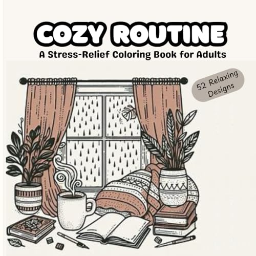 Cozy Routine: A Relaxing and Simple Cozy Routine Coloring Book for Stress Relief Cozy Routine: A Relaxing and Simple Cozy Routine Coloring Book for Stress Relief von Independently published