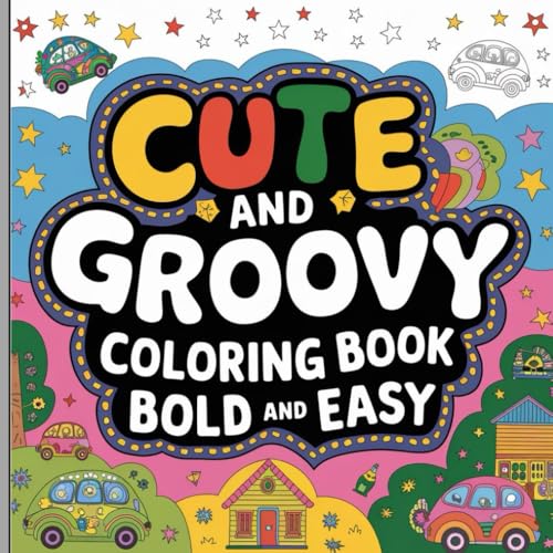 Cute And Groovy Coloring Book: A Fun and Stylish Coloring Book with Cute and Groovy Designs for Relaxation Cute And Groovy Coloring Book: A Fun and Stylish Coloring Book with Cute and Groovy Designs for Relaxation von Independently published