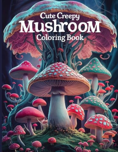 Cute Creepy Mushroom Coloring Book: Adorable and Spooky Mushroom Designs for Fun and Relaxing Coloring Cute Creepy Mushroom Coloring Book: Adorable and Spooky Mushroom Designs for Fun and Relaxing Coloring von Independently published