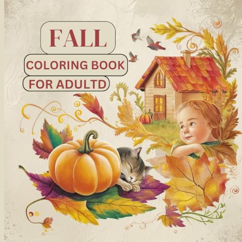 FALL COLORING BOOK FOR ADULTS: Embrace the beauty of autumn with relaxing, seasonal scenes; the coloring book includes pictures of squirrels eating, ... images of kitchens, fruits, and more. FALL COLORING BOOK FOR ADULTS: Embrace the beauty of autumn with relaxing, seasonal scenes; the coloring book includes pictures of squirrels eating, ... images of kitchens, fruits, and more. von Independently published