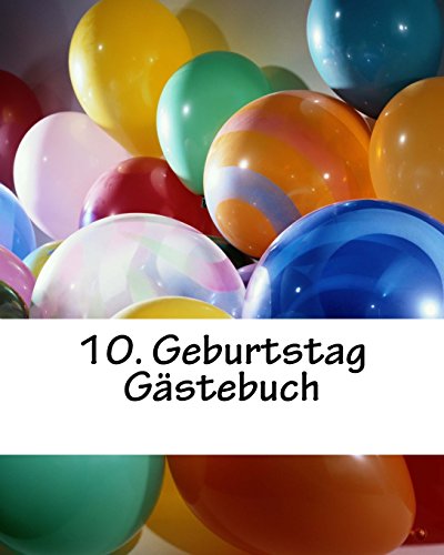 10. Geburtstag Gästebuch: Erinnerungsbuch an die 10. Geburtstagsparty mit Eintragmöglichkeit von CREATESPACE