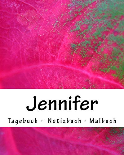 Jennifer - Tagebuch - Notizbuch - Malbuch: Namensbuch Geschenkbuch weiblicher Vorname Jennifer