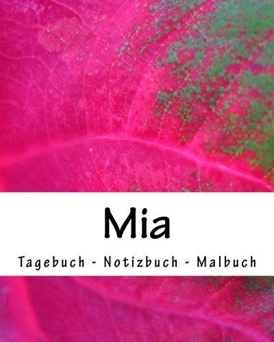 Mia - Tagebuch - Notizbuch - Malbuch: Namensbuch Vorname Mia