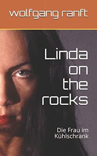 Linda on the rocks: Die Frau im Kühlschrank