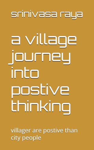 a village journey into postive thinking: villager are postive than city people (village life) von Independently published