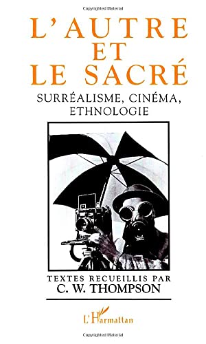 L'autre et le sacré: Surréalisme, cinéma, ethnologie von L'HARMATTAN