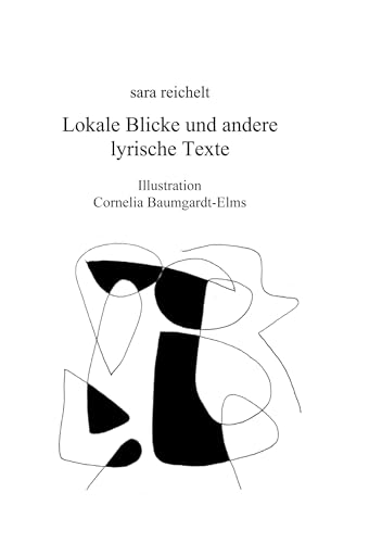 Lokale Blicke und andere lyrische Texte: Illustration Cornelia Baumgardt-Elms