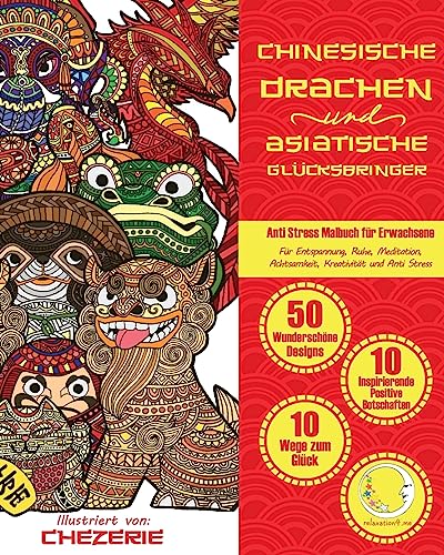 ANTI STRESS Malbuch für Erwachsene: Chinesische Drachen und Asiatische Glücksbringer (Fantastische Fantasy Mandalas & Motive für Männer & Frauen zur Entspannung, Achtsamkeit & Meditation, Band 1) von CREATESPACE
