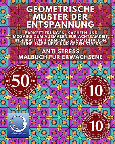 ANTI STRESS Malbuch für Erwachsene: Geometrische Muster der Entspannung - Parkettierungen, Kacheln und Mosaike zum Ausmalen für Achtsamkeit, ... (Geometrie für Männer & Frauen, Band 1) von Createspace Independent Publishing Platform