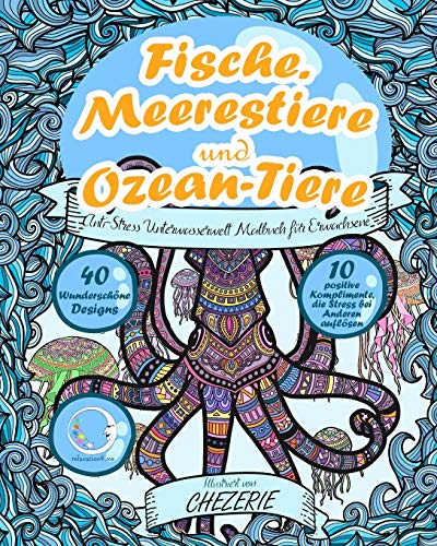 ANTI-STRESS Unterwasserwelt Malbuch für Erwachsene: Fische, Meerestiere und Ozean-Tiere (Unterwasser Tier-Mandalas & Motive zum Ausmalen - ... & Entspannung für Frauen & Männer, Band 1) von CREATESPACE