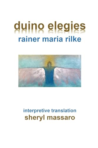 duino elegies by rainer maria rilke: interpretive translation by sheryl massaro von Massarosa imprint