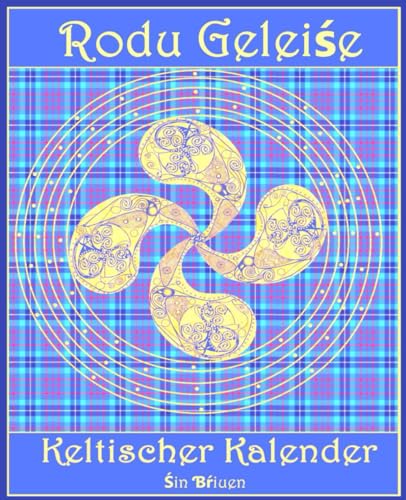 Rodu Geleiśe: keltischer Kalender von Independently published