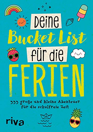 Deine Bucket List für die Ferien: 333 große und kleine Abenteuer für deine schulfreie Zeit Deine Bucket List für die Ferien: 333 große und kleine Abenteuer für deine schulfreie Zeit