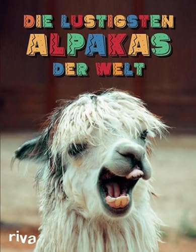 Die lustigsten Alpakas der Welt: Bildband von riva