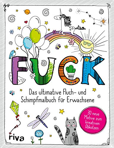 FUCK: Das ultimative Schimpf- und Fluchmalbuch für Erwachsene. 30 Motive zum kreativen Abkotzen und Entspannen. Das perfekte Geschenk für Weihnachten, Geburtstage und zwischendurch von RIVA