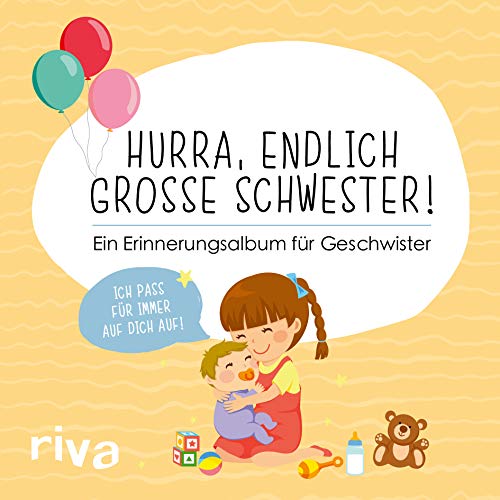Hurra, endlich große Schwester!: Ein Erinnerungsalbum für Geschwister Hurra, endlich große Schwester!: Ein Erinnerungsalbum für Geschwister von RIVA