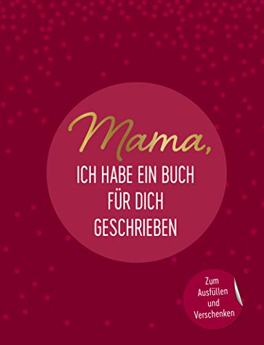 Mama, ich habe ein Buch für dich geschrieben: Zum Ausfüllen und Verschenken. Das perfekte Geschenk/Geschenkidee für Muttertag, Weihnachten und Geburtstag von RIVA