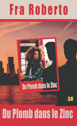 Du plomb dans le zinc (Les enquêtes de Fra Roberto, Band 38) von Independently published