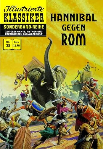 Hannibal gegen Rom Der zweite punische Krieg: Illustrierte Klassiker Sonderband Nr. 23