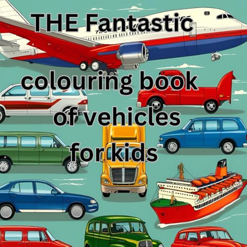 The Fantastic colouring book of vehicles for kids von Independently published