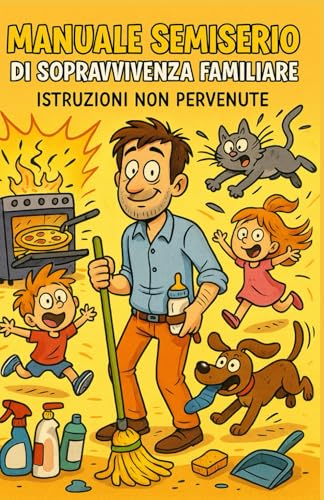 "Manuale semiserio di sopravvivenza familiare": Come affrontare amore, figli, animali e disastri senza perdere il sorriso. von Independently published