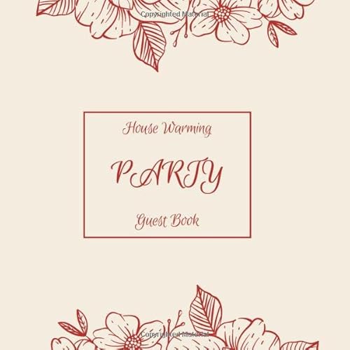 House Warming Party Guest Book: House Warming Party Guest Book: for Visitors to Write In& Leave Comments 150 Pages, Perfect First Home & New Home Gift (New Home Books)