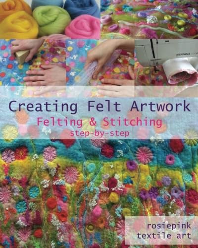 Creating Felt Artwork: Felting & Stitching von CreateSpace Independent Publishing Platform