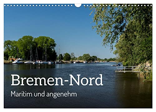 Bremen-Nord - maritim und angenehm (Wandkalender 2024 DIN A3 quer), CALVENDO Monatskalender von CALVENDO