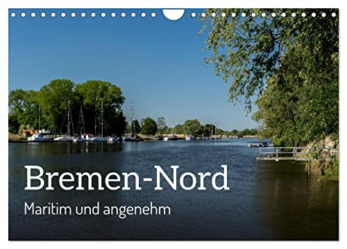 Bremen-Nord - maritim und angenehm (Wandkalender 2024 DIN A4 quer), CALVENDO Monatskalender
