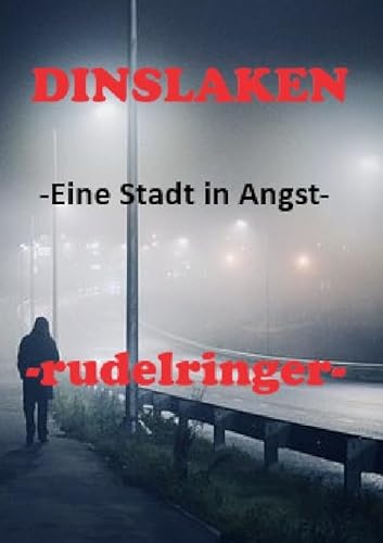 DINSLAKEN -Eine Stadt in Angst-: Unheimliche Mordserie in einer deutschen Kleinstadt von epubli
