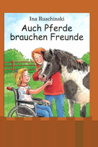 Auch Pferde brauchen Freunde (Auch Pferde brauchen Freunde, Drei Freunde für Caspar, Drei Pferde aus Amerika, Das Mondscheinfohlen, Wochenende im Pferdechaos, Band 1) von Independently published