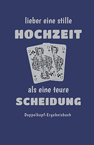 Doppelkopf Buch - Doppelkopf Block - DOKO Punktetabelle: lieber eine stille Hochzeit als eine teure Scheidung, blau Doppelkopf Buch - Doppelkopf Block - DOKO Punktetabelle: lieber eine stille Hochzeit als eine teure Scheidung, blau