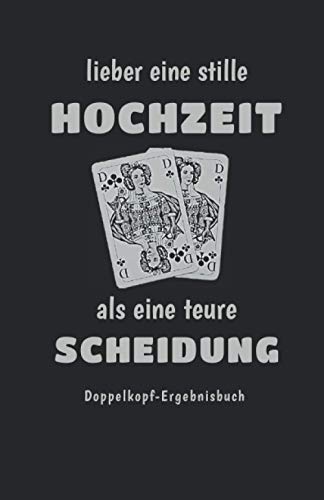 Doppelkopf Buch - Ergebnisblock - DOKO Punkteliste: lieber eine stille Hochzeit als eine teure Scheidung, schw. Doppelkopf Buch - Ergebnisblock - DOKO Punkteliste: lieber eine stille Hochzeit als eine teure Scheidung, schw.