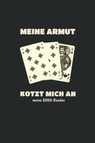 Doppelkopf Punktebuch - MEINE ARMUT KOTZT MICH AN- meine DOKO-Runden: DAS Geschenk für DOKO-Spieler: Doppelkopf Buch Punkteliste Spielblock - Ergebnisblock liniert Doppelkopf Punktebuch - MEINE ARMUT KOTZT MICH AN- meine DOKO-Runden: DAS Geschenk für DOKO-Spieler: Doppelkopf Buch Punkteliste Spielblock - Ergebnisblock liniert von Independently published