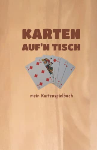 Karten auf den Tisch! - mein Kartenspielbuch - für Skat, Doppelkopf, Canasta, Schafkopf, Romme uvm: Spielkarten-Ergebnisbuch / Punkteliste - für bis zu 5 MitspielerInnen - A5 Karten auf den Tisch! - mein Kartenspielbuch - für Skat, Doppelkopf, Canasta, Schafkopf, Romme uvm: Spielkarten-Ergebnisbuch / Punkteliste - für bis zu 5 MitspielerInnen - A5