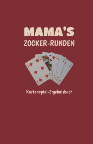 MAMA's Zocker-Runden - Kartenspiel-Ergebnisbuch - für Skat, Doppelkopf, Canasta, Schafkopf, Romme uvm: Spielkarten-Punkebuch / Punkteliste - für bis zu 5 MitspielerInnen - A5 rot von Independently published